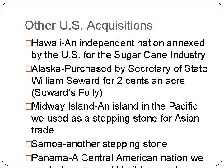 Other U. S. Acquisitions �Hawaii-An independent nation annexed by the U. S. for the