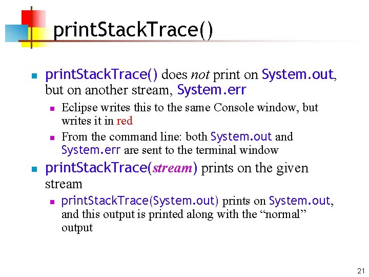 print. Stack. Trace() n print. Stack. Trace() does not print on System. out, but