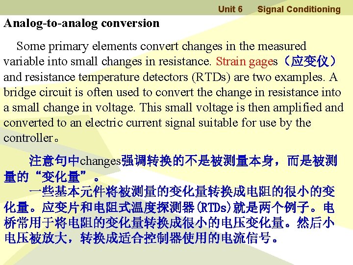 Unit 6 Signal Conditioning Analog-to-analog conversion Some primary elements convert changes in the measured