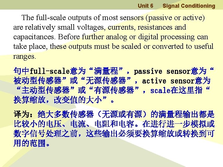Unit 6 Signal Conditioning The full-scale outputs of most sensors (passive or active) are