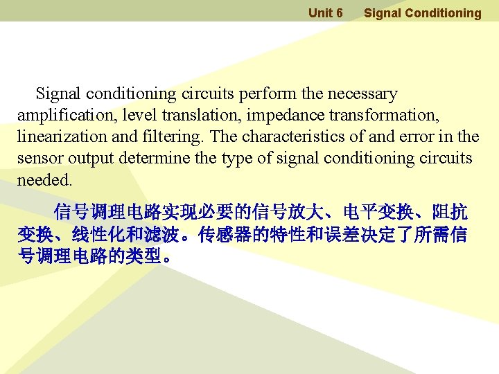 Unit 6 Signal Conditioning Signal conditioning circuits perform the necessary amplification, level translation, impedance