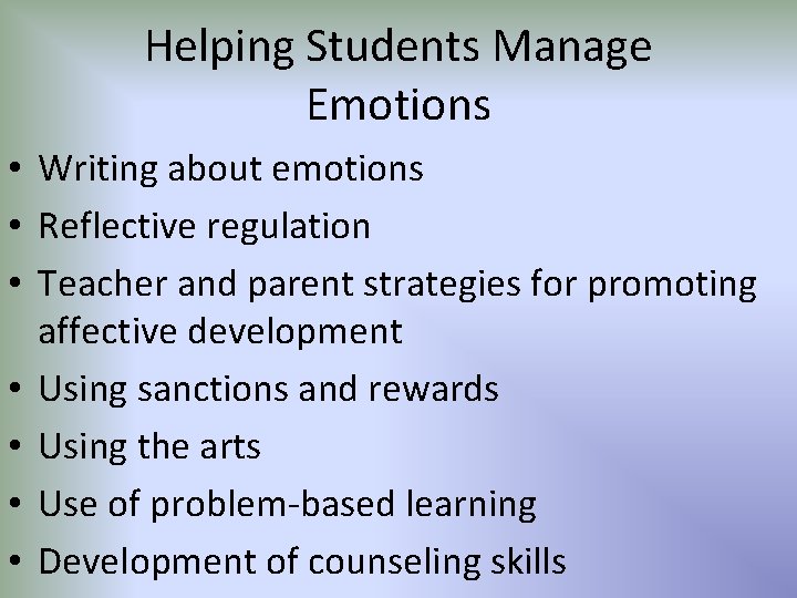 Helping Students Manage Emotions • Writing about emotions • Reflective regulation • Teacher and