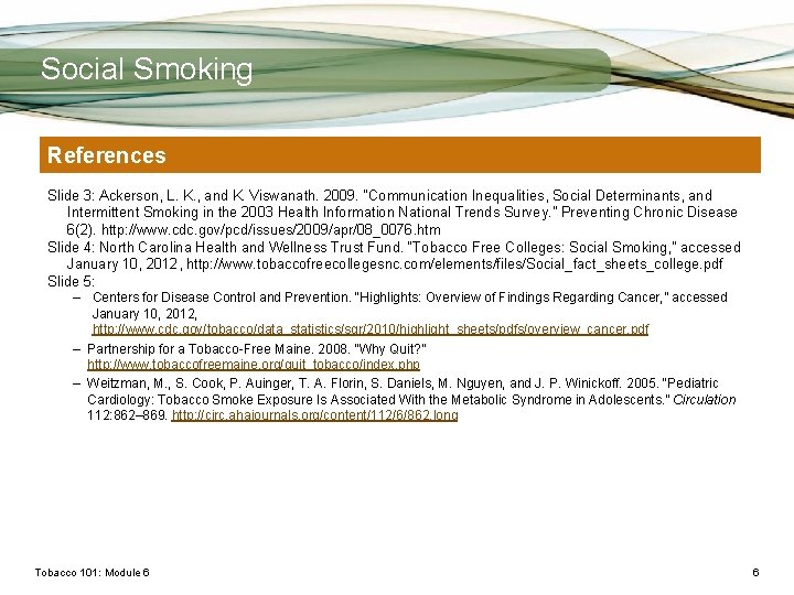 Social Smoking References Slide 3: Ackerson, L. K. , and K. Viswanath. 2009. “Communication