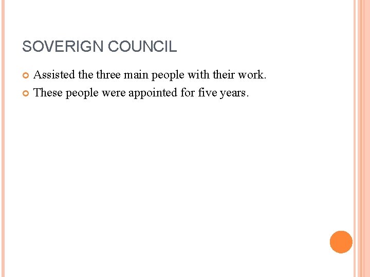 SOVERIGN COUNCIL Assisted the three main people with their work. These people were appointed