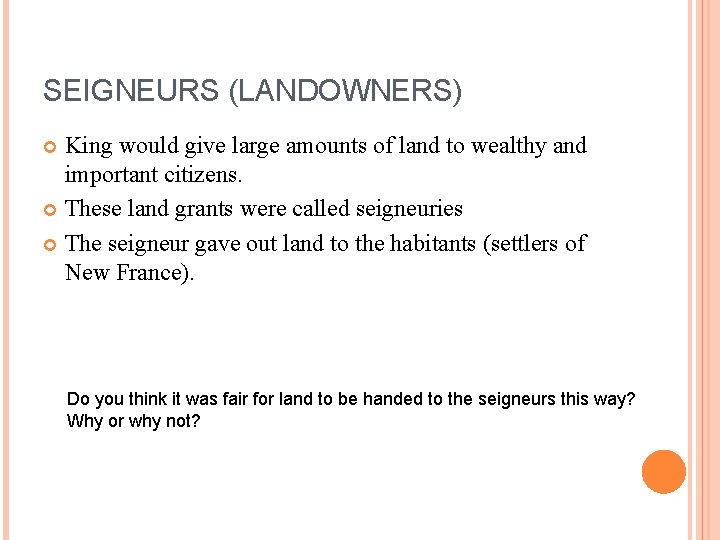 SEIGNEURS (LANDOWNERS) King would give large amounts of land to wealthy and important citizens.