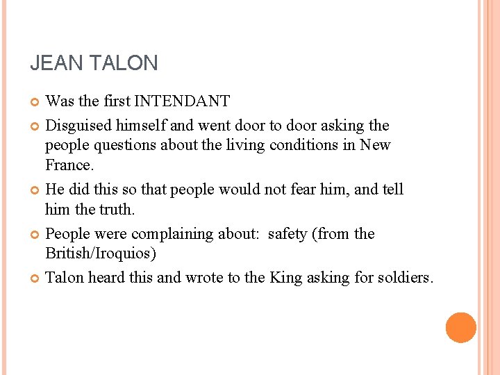 JEAN TALON Was the first INTENDANT Disguised himself and went door to door asking