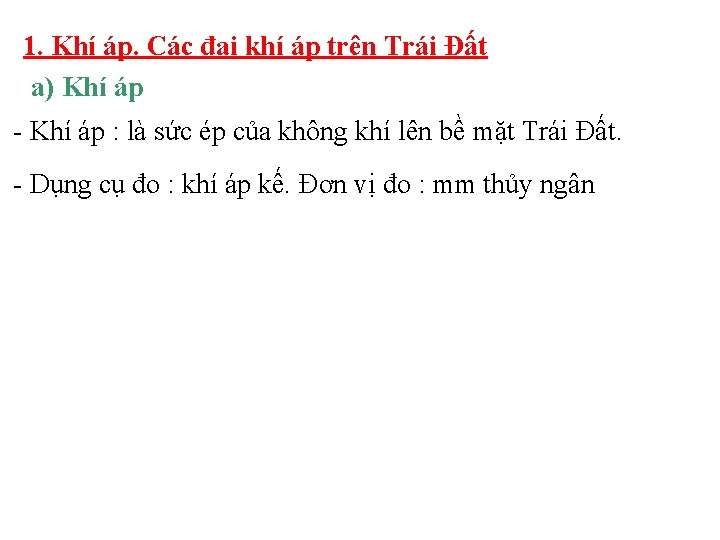 1. Khí áp. Các đai khí áp trên Trái Đất a) Khí áp -