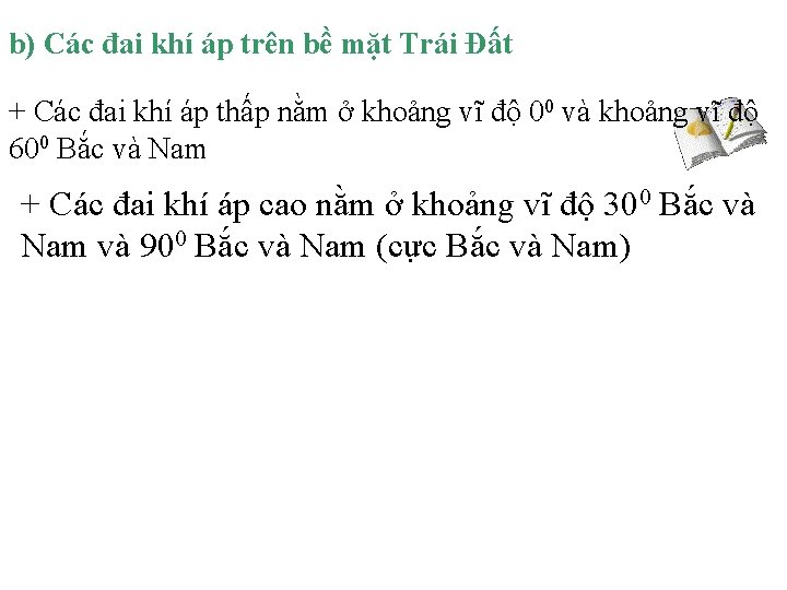 b) Các đai khí áp trên bề mặt Trái Đất + Các đai khí