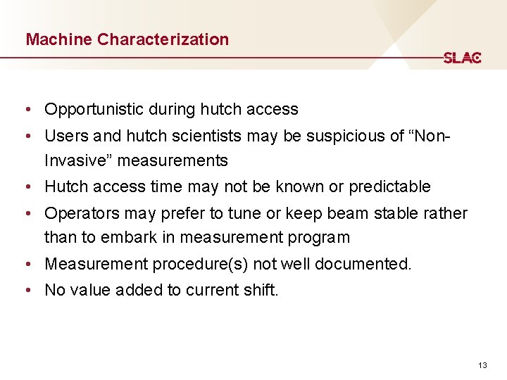 Machine Characterization • Opportunistic during hutch access • Users and hutch scientists may be