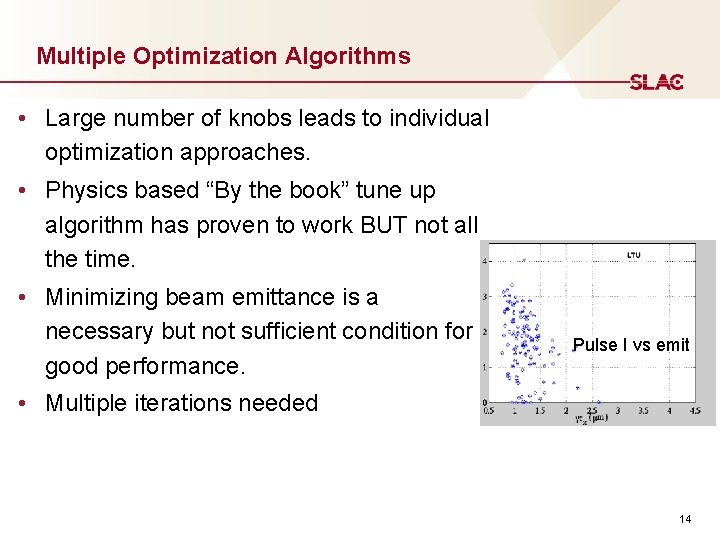 Multiple Optimization Algorithms • Large number of knobs leads to individual optimization approaches. •