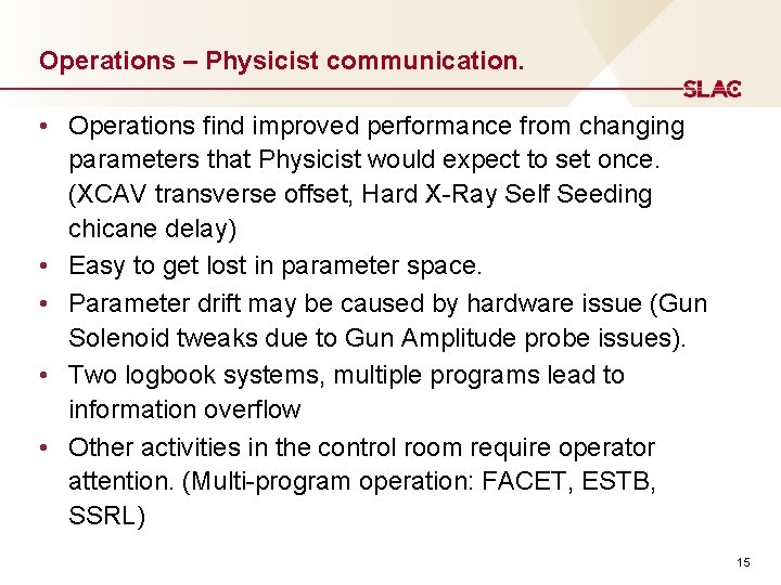 Operations – Physicist communication. • Operations find improved performance from changing parameters that Physicist