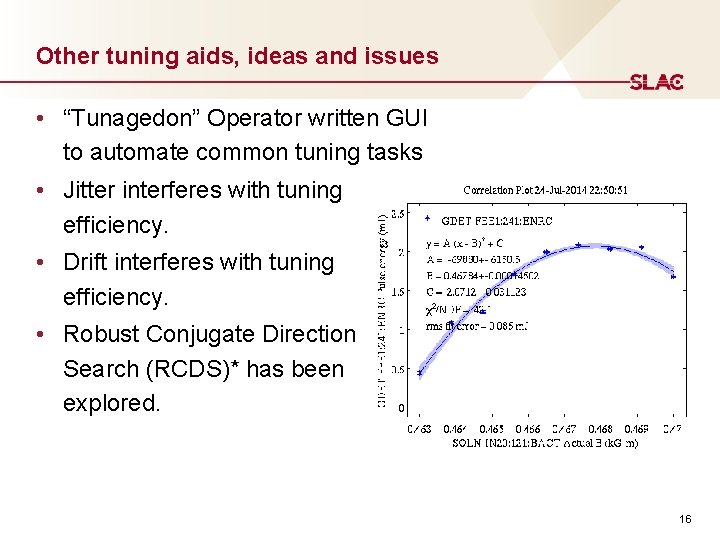 Other tuning aids, ideas and issues • “Tunagedon” Operator written GUI to automate common
