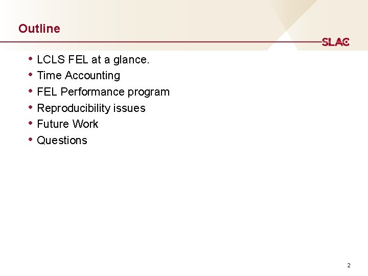 Outline • • • LCLS FEL at a glance. Time Accounting FEL Performance program