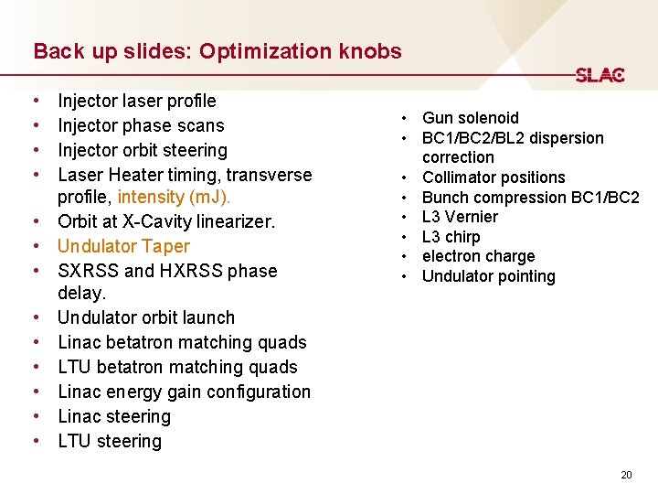 Back up slides: Optimization knobs • • • • Injector laser profile Injector phase