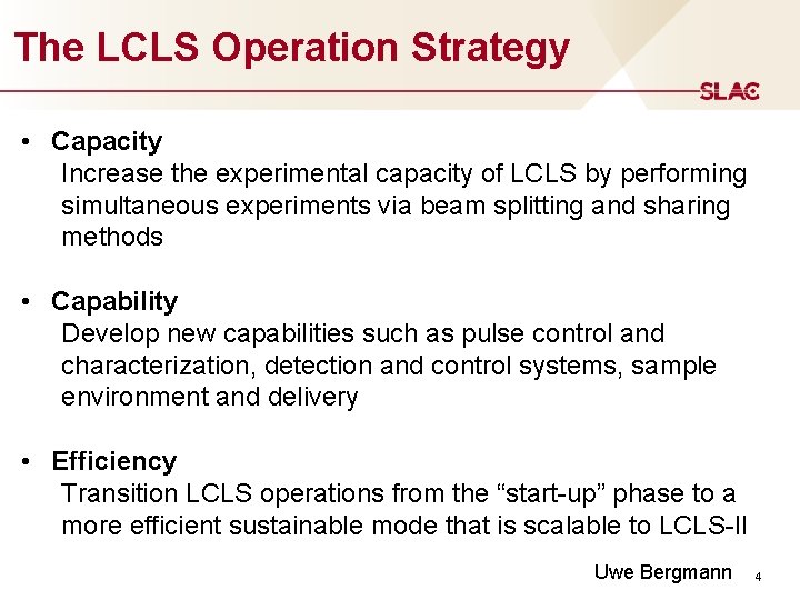 The LCLS Operation Strategy • Capacity Increase the experimental capacity of LCLS by performing