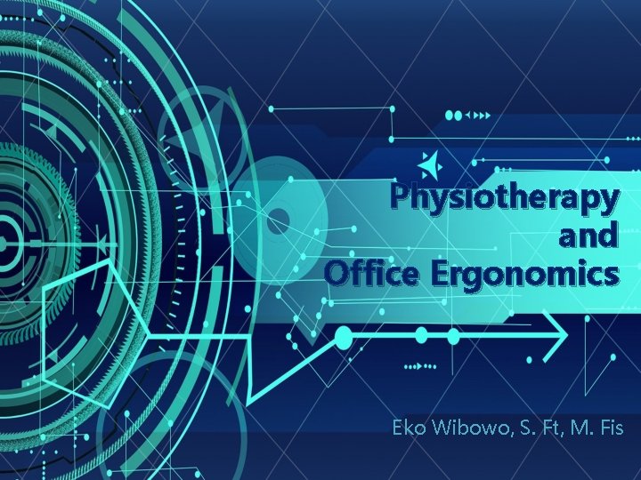 Physiotherapy and Office Ergonomics Eko Wibowo, S. Ft, M. Fis 