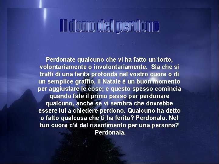 Uno dei regali preferiti di Gesù è il dono del perdono. Anzi, questa è