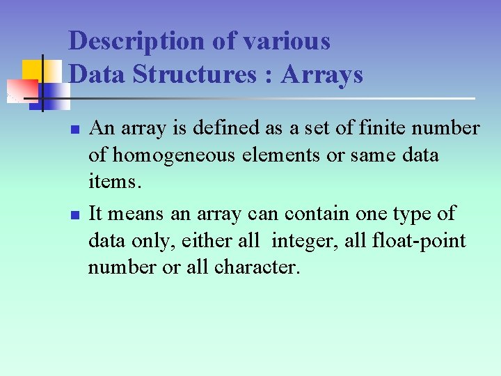 Description of various Data Structures : Arrays n n An array is defined as