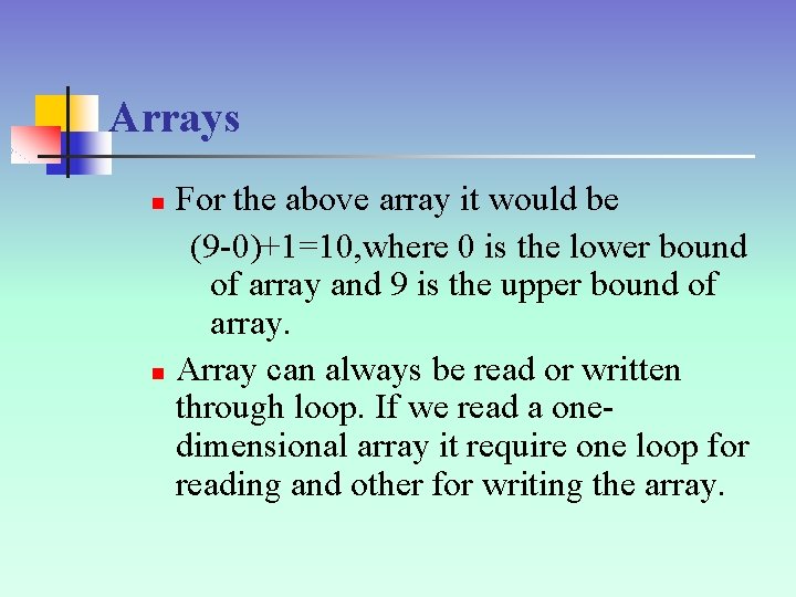 Arrays For the above array it would be (9 -0)+1=10, where 0 is the