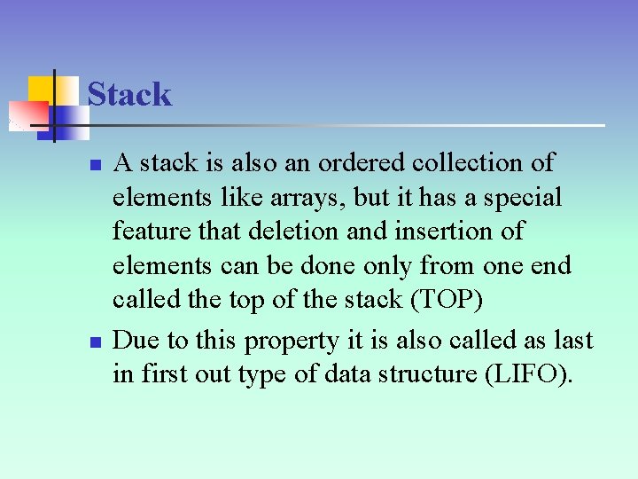 Stack n n A stack is also an ordered collection of elements like arrays,