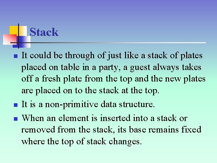 Stack n n n It could be through of just like a stack of