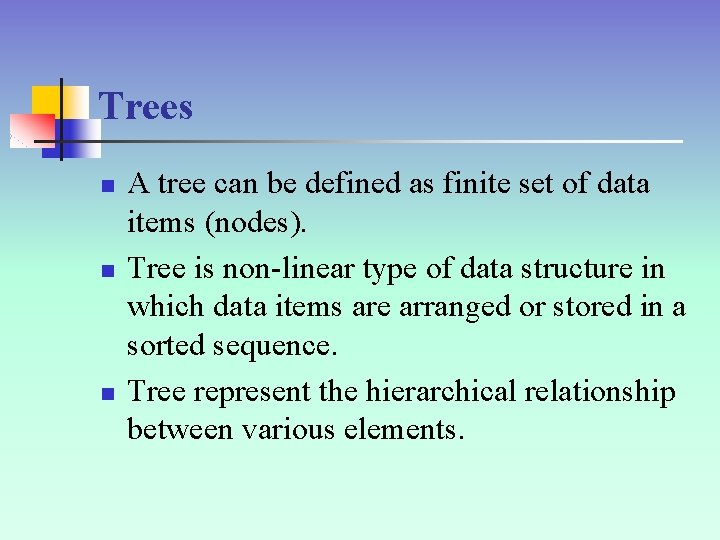 Trees n n n A tree can be defined as finite set of data