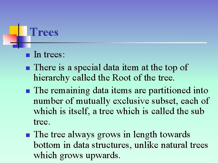 Trees n n In trees: There is a special data item at the top