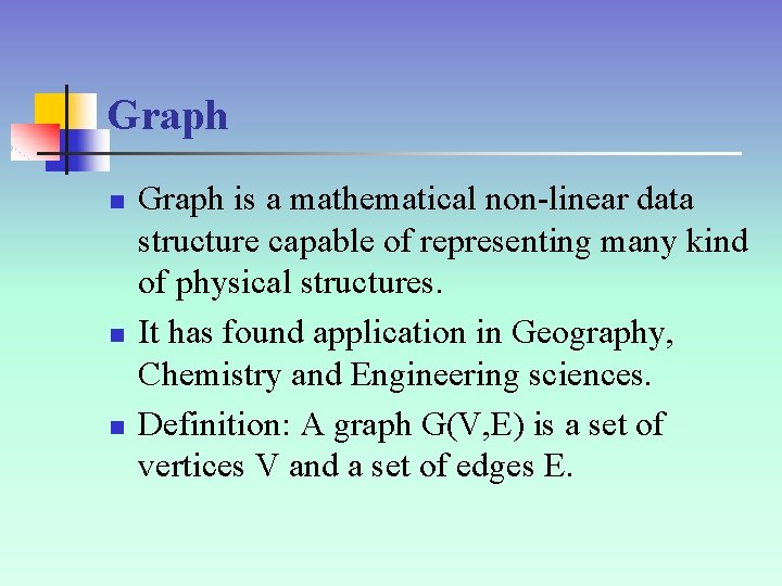 Graph n n n Graph is a mathematical non-linear data structure capable of representing