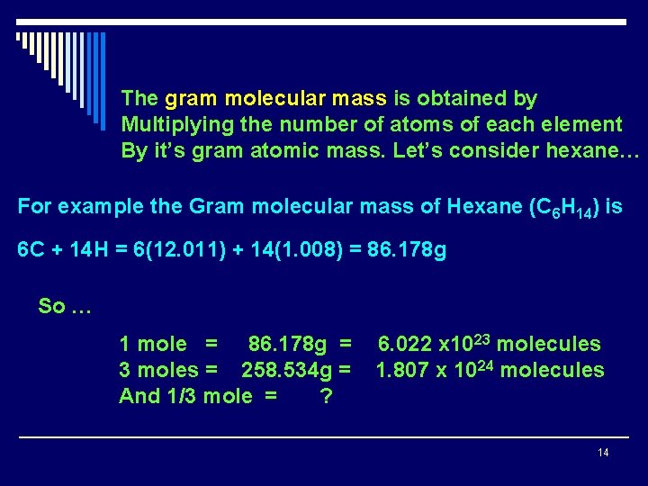 The gram molecular mass is obtained by Multiplying the number of atoms of each