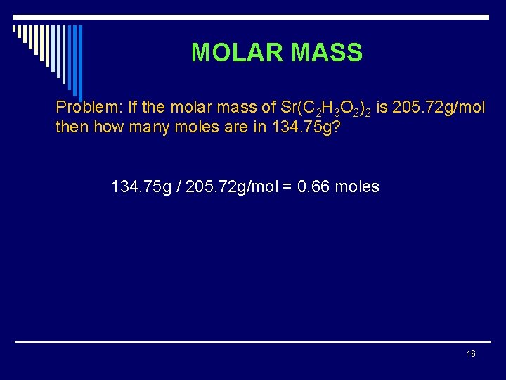 MOLAR MASS Problem: If the molar mass of Sr(C 2 H 3 O 2)2