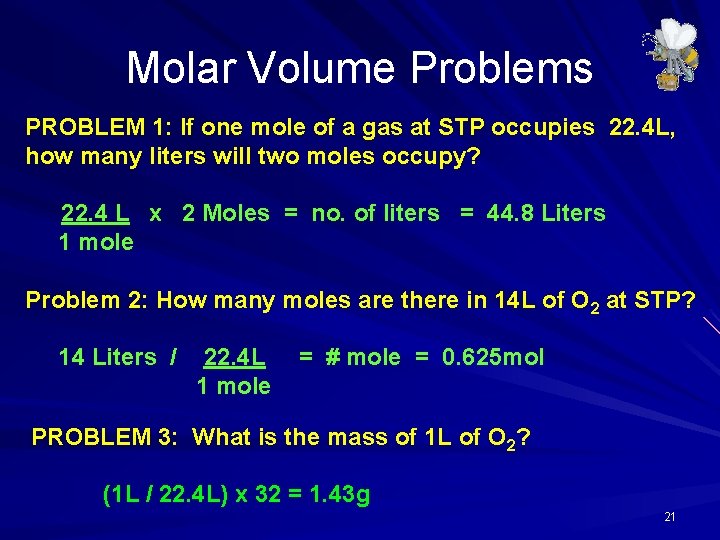 Molar Volume Problems PROBLEM 1: If one mole of a gas at STP occupies