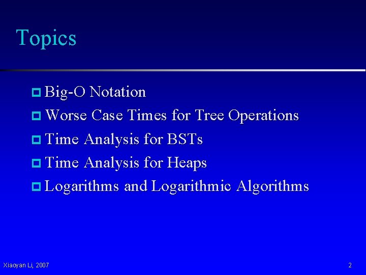 Topics p Big-O Notation p Worse Case Times for Tree Operations p Time Analysis Topics p Big-O Notation p Worse Case Times for Tree Operations p Time Analysis
