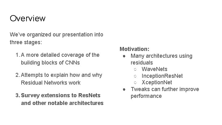 Overview We’ve organized our presentation into three stages: 1. A more detailed coverage of