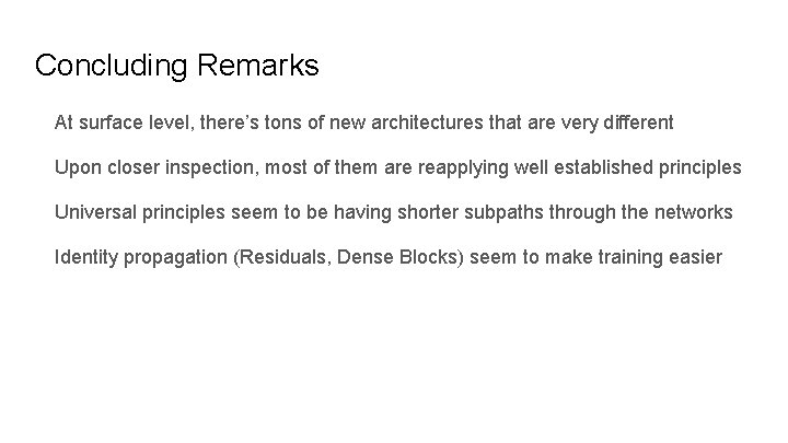 Concluding Remarks At surface level, there’s tons of new architectures that are very different