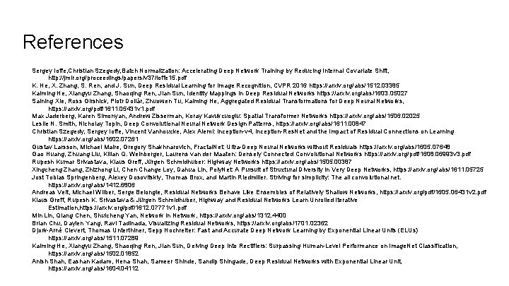 References Sergey Ioffe, Christian Szegedy, Batch Normalization: Accelerating Deep Network Training by Reducing Internal