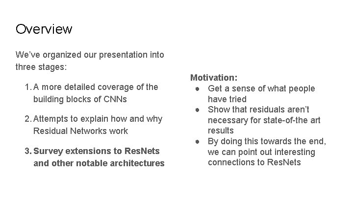 Overview We’ve organized our presentation into three stages: 1. A more detailed coverage of