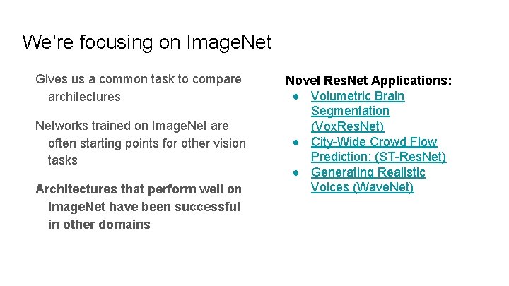 We’re focusing on Image. Net Gives us a common task to compare architectures Networks