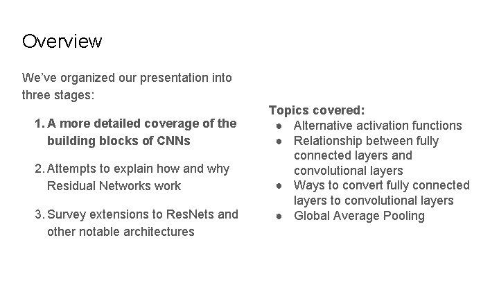 Overview We’ve organized our presentation into three stages: 1. A more detailed coverage of