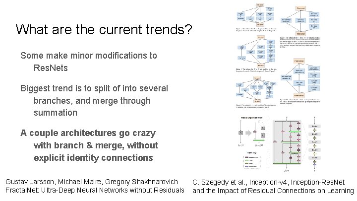 What are the current trends? Some make minor modifications to Res. Nets Biggest trend