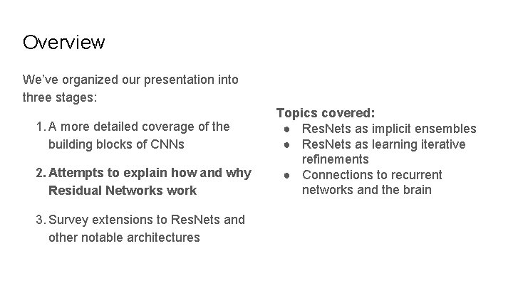 Overview We’ve organized our presentation into three stages: 1. A more detailed coverage of