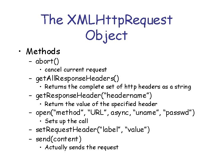 The XMLHttp. Request Object • Methods – abort() • cancel current request – get.