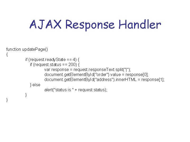 AJAX Response Handler function update. Page() { if (request. ready. State == 4) {