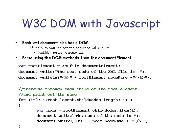W 3 C DOM with Javascript • • Each xml document also has a