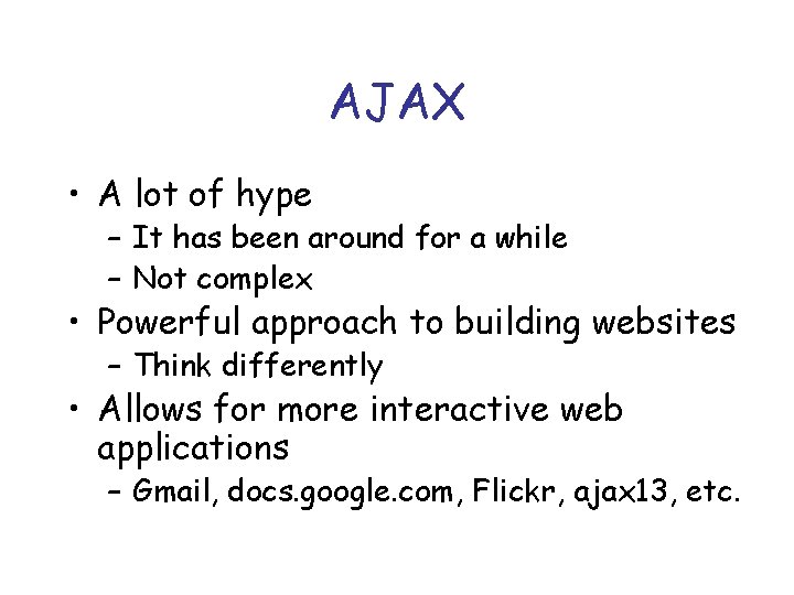 AJAX • A lot of hype – It has been around for a while
