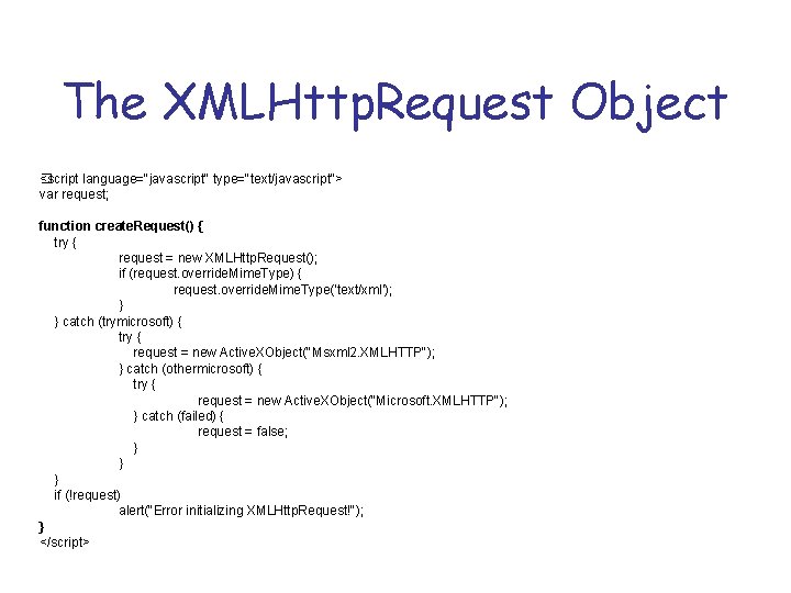 The XMLHttp. Request Object �script language="javascript" type="text/javascript"> < var request; function create. Request() {
