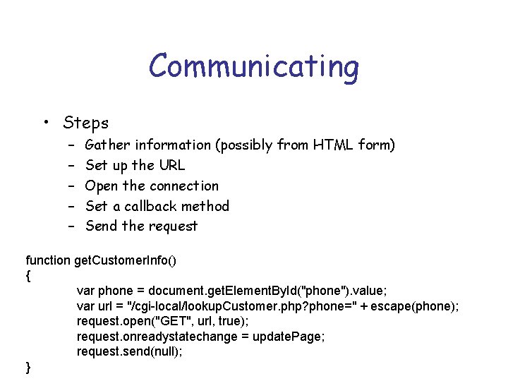 Communicating • Steps – – – Gather information (possibly from HTML form) Set up