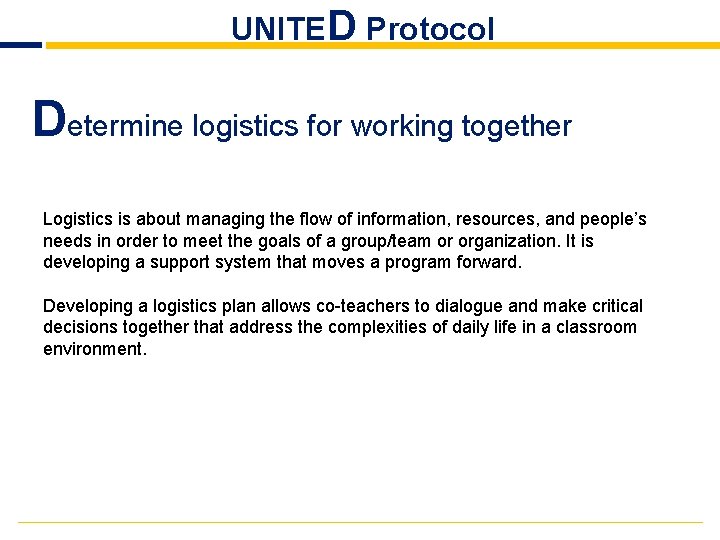 UNITED Protocol Determine logistics for working together Logistics is about managing the flow of