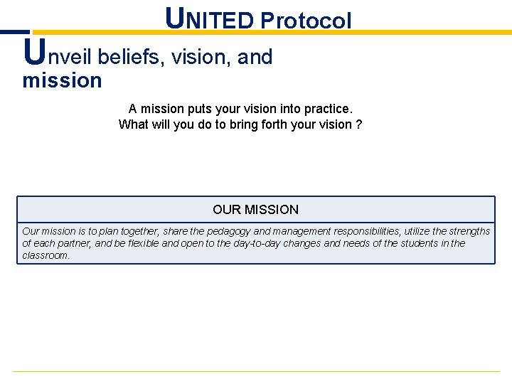UNITED Protocol Unveil beliefs, vision, and mission A mission puts your vision into practice.