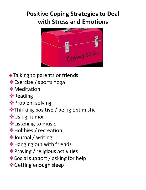 Positive Coping Strategies to Deal with Stress and Emotions Talking to parents or friends