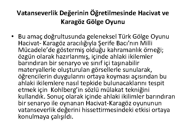Vatanseverlik Değerinin Öğretilmesinde Hacivat ve Karagöz Gölge Oyunu • Bu amaç doğrultusunda geleneksel Türk